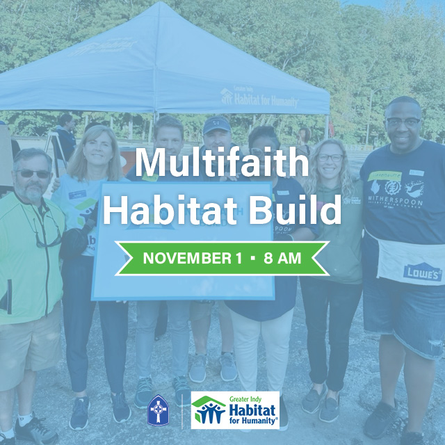 November 1, 8 AM – 2 PM
Come, be a part of our beautiful multifaith community panel build, sponsored by Habitat for Humanity of Greater Indianapolis.




